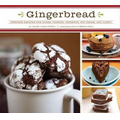 Gingerbread: Timeless Recipes for Cakes, Cookies, Desserts, Ice Cream, and Candy